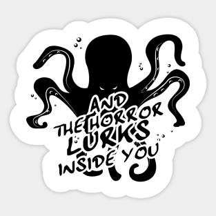 And the Horror Lurks Inside You Sticker